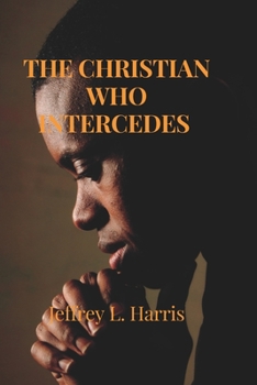 Paperback The Christian Who Intercedes [Large Print] Book