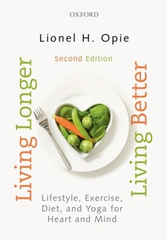 Paperback Living Longer, Living Better: Lifestyle, Exercise, Diet and Yoga for Heart and Mind Book