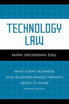 Paperback Technology Law: What Every Business (And Business-Minded Person) Needs to Know Book