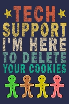 Tech Support I'm Here To Delete Your Cookies: Funny Vintage Tech Support Gift Journal For Christmas