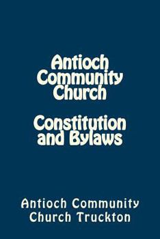 Antioch Community Church Constitution and Bylaws