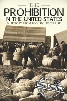 Paperback Prohibition in the United States: A History From Beginning to End Book