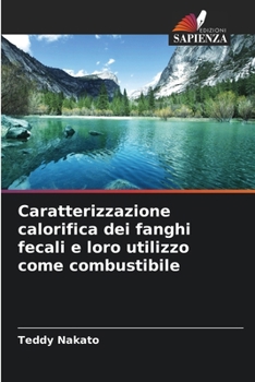 Paperback Caratterizzazione calorifica dei fanghi fecali e loro utilizzo come combustibile [Italian] Book