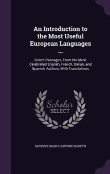 Hardcover An Introduction to the Most Useful European Languages ...: Select Passages, From the Most Celebrated English, French, Italian, and Spanish Authors, Wi Book