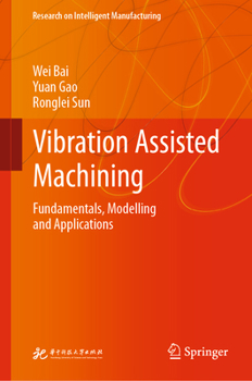 Hardcover Vibration Assisted Machining: Fundamentals, Modelling and Applications Book
