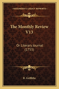Paperback The Monthly Review V13: Or Literary Journal (1755) Book