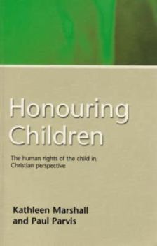 Paperback Honouring Children: The Human Rights of the Child in Christian Perspective Book