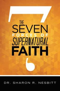 The Seven Forces of Supernatural Faith