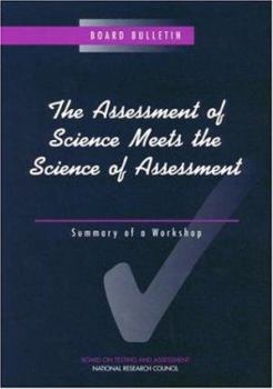 Paperback The Assessment of Science Meets the Science of Assessment: Summary of a Workshop Book