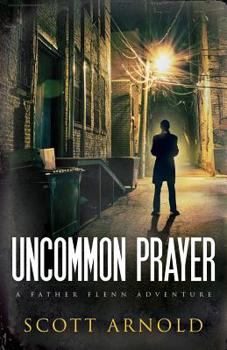 Paperback Uncommon Prayer: A Father Flenn Adventure Book