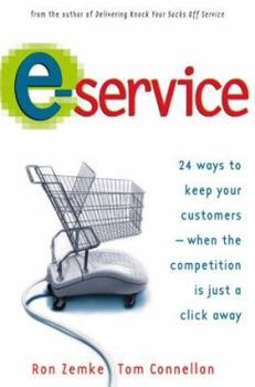 Hardcover E-Service: 24 Ways to Keep Your Customers--When the Competition Is Just a Click Away Book