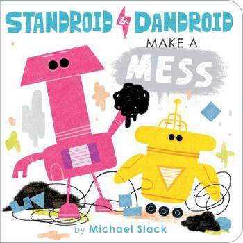 Standroid & Dandroid Make a Mess - Book  of the Standroid & Dandroid