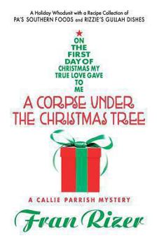 A Corpse Under The Christmas Tree - Book #6 of the A Callie Parrish Mystery