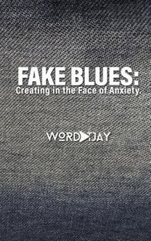 Paperback Fake Blues: Creating in the Face of Anxiety Book
