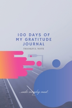Paperback 100 Days Of My Gratitude Journal: Thankful Note Book