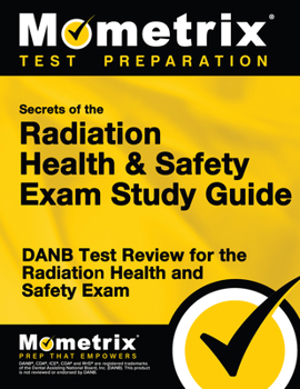 Paperback Secrets of the Radiation Health and Safety Exam Study Guide: DANB Test Review for the Radiation Health and Safety Exam Book