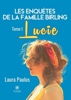Paperback Les enquêtes de la famille Birling. Tome 1 Lucie [French] Book