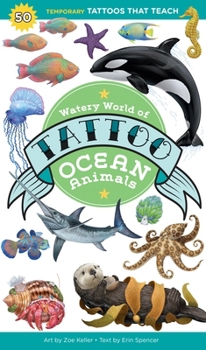 Paperback Watery World of Tattoo Ocean Animals: 50 Temporary Tattoos That Teach Book
