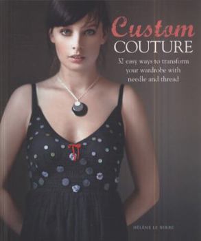 Paperback Custom Couture: 32 Easy Ways to Transform Your Wardrobe with Needle and Thread Book