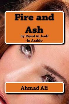 Paperback Fire and Ash: By: Riyadh AL-quathee Book