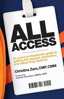 Paperback All Access: An event professional's guide to getting the respect, promotion and salary they deserve. Book