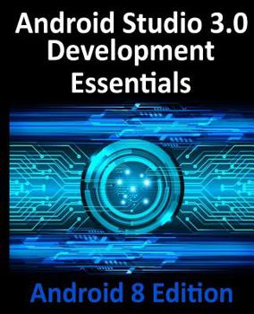 Paperback Android Studio 3.0 Development Essentials - Android 8 Edition Book