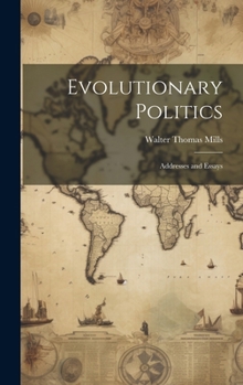 Evolutionary Politics: Addresses and Essays