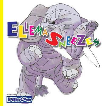 Paperback Ellema Sneezes: Winner of Mom's Choice and Purple Dragonfly Awards Book