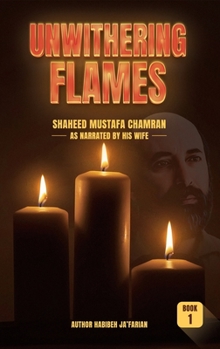 Paperback Unwithering Flames Book 1- Shaheed Mustafa Chamran Book