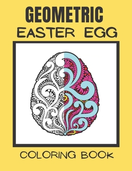 Paperback Geometric easter egg coloring book: Geometric Easter Egg Coloring Book for Stress Relief and Relaxation Book