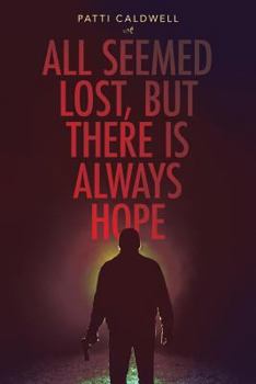 Paperback All Seemed Lost, But There Is Always Hope Book