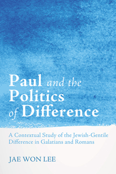 Hardcover Paul and the Politics of Difference: A Contextual Study of the Jewish-Gentile Difference in Galatians and Romans Book