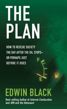 Paperback The Plan: How to Save America the Day After the Oil Stops--Or the Day Before Book