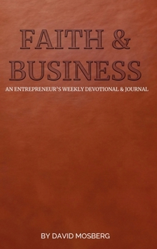 Hardcover Faith & Business : 52 Devotions for Entrepreneurs and Business Owners Book