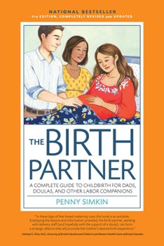 Paperback The Birth Partner, 4th Edition, Completely Revised and Updated: A Complete Guide to Childbirth for Dads, Doulas, and Other Labor Companions Book
