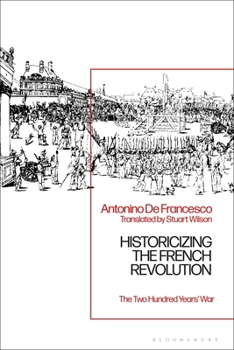Paperback Historicizing the French Revolution: The Two Hundred Years' War Book