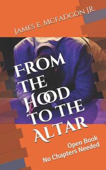 Paperback From the Hood to the Altar: Open Book No Chapters Needed Book