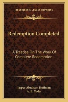 Redemption Completed: A Treatise On The Work Of Complete Redemption