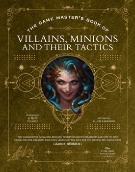 Hardcover The Game Master's Book of Villains, Minions and Their Tactics: Epic New Antagonists for Your Pcs, Plus New Minions, Fighting Tactics, and Guidelines f Book