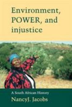 Environment, Power, and Injustice: A South African History (Studies in Environment and History) - Book  of the Studies in Environment and History