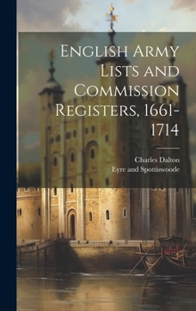 Hardcover English Army Lists and Commission Registers, 1661-1714 Book