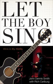 Paperback Let the Boy Sing: Elvis Is My Daddy Book