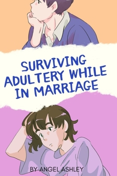 Paperback Surviving Adultery While in Marriage: How To Survive Adultery While In Marriage Book