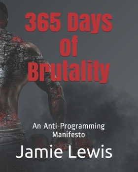 Paperback 365 Days of Brutality: An Anti-Programming Manifesto Book