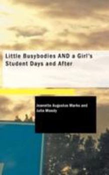 Paperback Little Busybodies and a Girl's Student Days and After Book