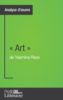 Paperback Art de Yasmina Reza (Analyse approfondie): Approfondissez votre lecture des romans classiques et modernes avec Profil-Litteraire.fr [French] Book