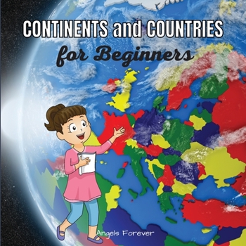 Paperback Continents and Countries for Beginners: Ages 6+ Continents With the Most Important Countries and Explanations About Them Book