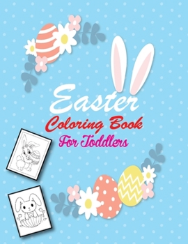 Easter Coloring Book for Toddlers: Easter Basket Stuffing and Toddlers Books for 4-8 Years Old (Toddler's Activity Book)