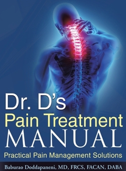 Hardcover Dr. D's Pain Treatment Manual: Practical Pain Management Solutions (REVISED NEW EDITION 2024) Book