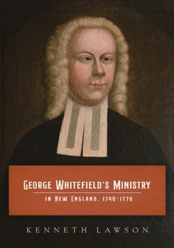 Paperback George Whitefield's Ministry in New England, 1740-1770 Book